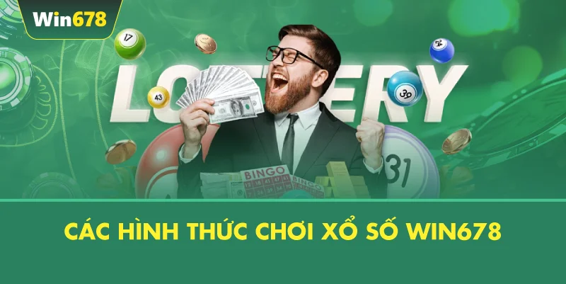 Các Hình Thức Chơi Xổ Số WIN678