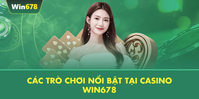 Các Trò Chơi Nổi Bật Tại Game Bài WIN678