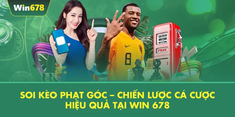 Soi Kèo Phạt Góc – Chiến Lược Cá Cược Hiệu Quả Tại WIN 678