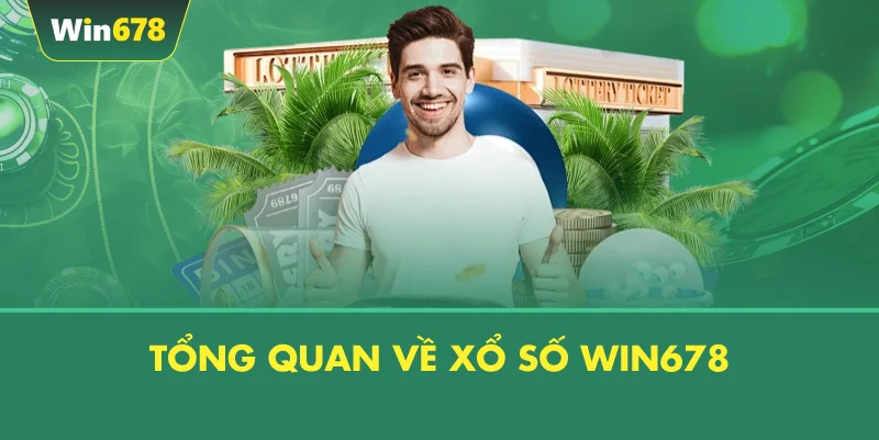 Tổng Quan Về Xổ Số WIN678